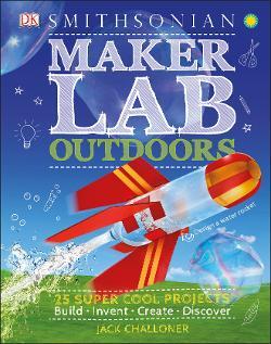 Smithsonian Maker Lab Outdoors Book cover, by Jack Challoner