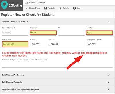 Screen shot of registration page. Reads: EZ routing. Parent / Guardian. Register new or check for student, Student general information. There are then fields for student school ID, first name, Middle initial, last name, date of birth, gender, school, grade. The fields were filled in with a sample student. The page then reads: Found student with same last name and first name, you may want to Link student instead of creating a new student. Below this there are dropdowns that say, edit student address, edit student contacts, submit student transportation request